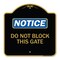 Signmission Designer Series Sign-Do Not Block This Gate, Black & Gold Aluminum Sign, 18" x 18", BG-1818-24157 A-DES-BG-1818-24157 - alternate 1
